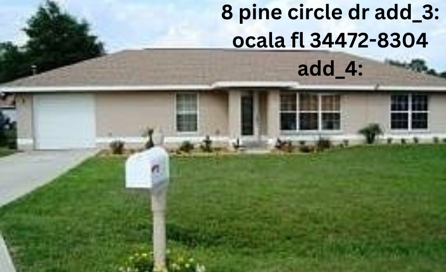 8 Pine Circle Dr Add_3: Ocala FL 34472-8304 Add_4