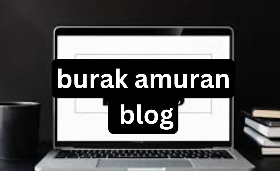 burak amuran blog