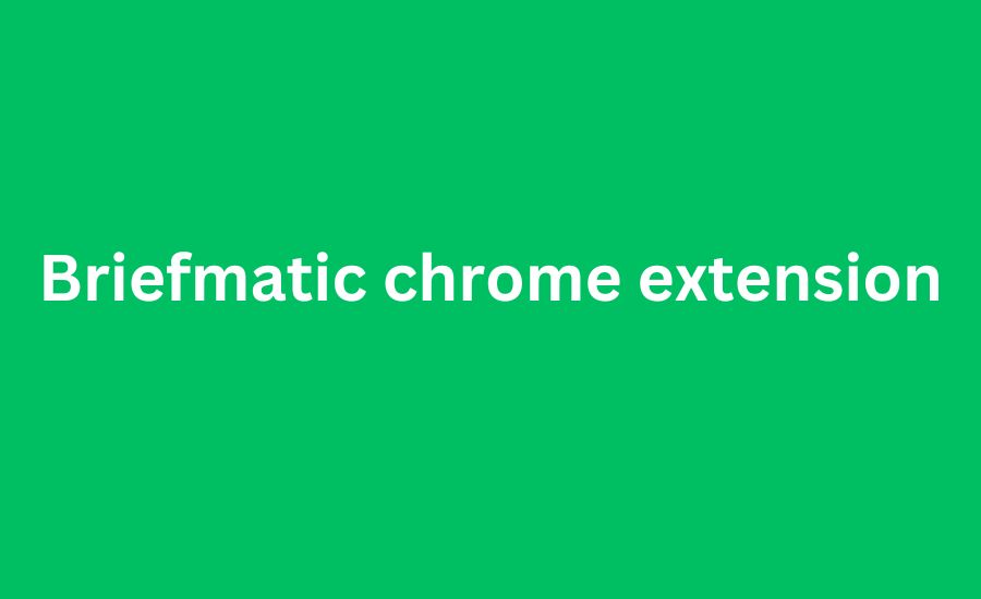 Maximize Your Browser Experience with Briefmatic: The Essential Chrome Extension