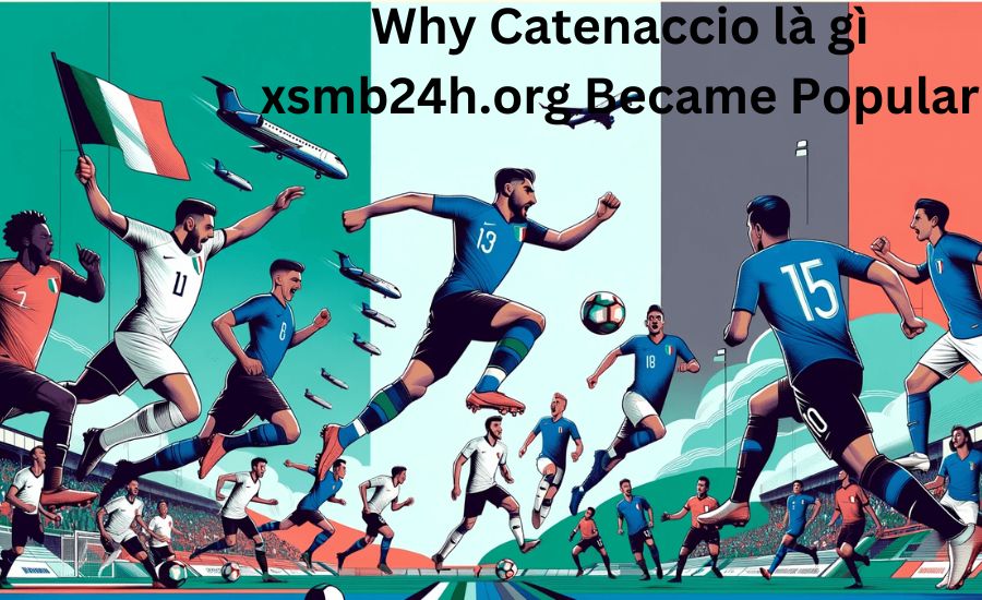 catenaccio là gì xsmb24h.org