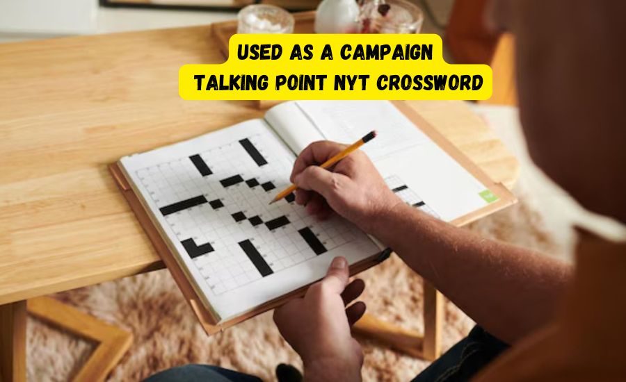 used as a campaign talking point nyt crossword